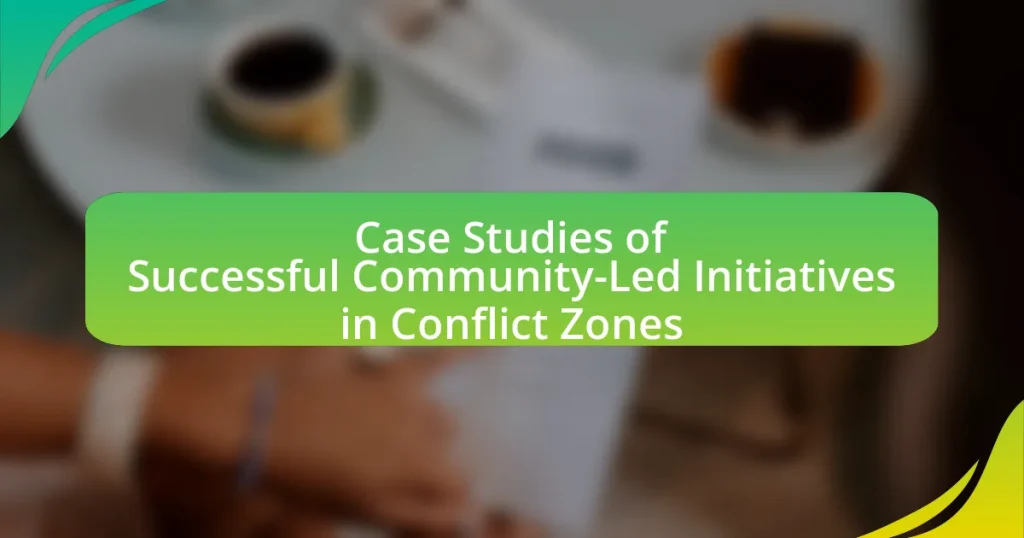 Case Studies of Successful Community-Led Initiatives in Conflict Zones