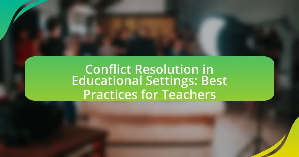 Conflict Resolution in Educational Settings: Best Practices for Teachers