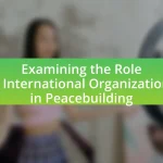 Examining the Role of International Organizations in Peacebuilding