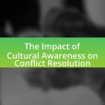 The Impact of Cultural Awareness on Conflict Resolution