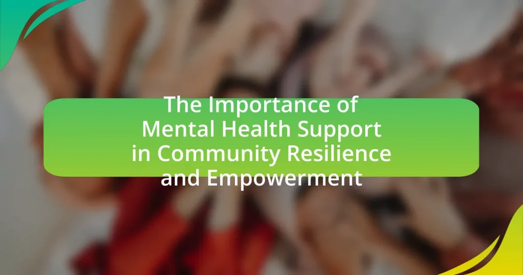 The Importance of Mental Health Support in Community Resilience and Empowerment