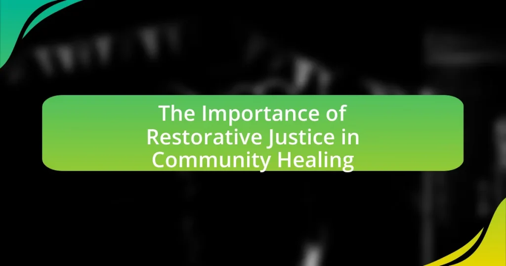 The Importance of Restorative Justice in Community Healing