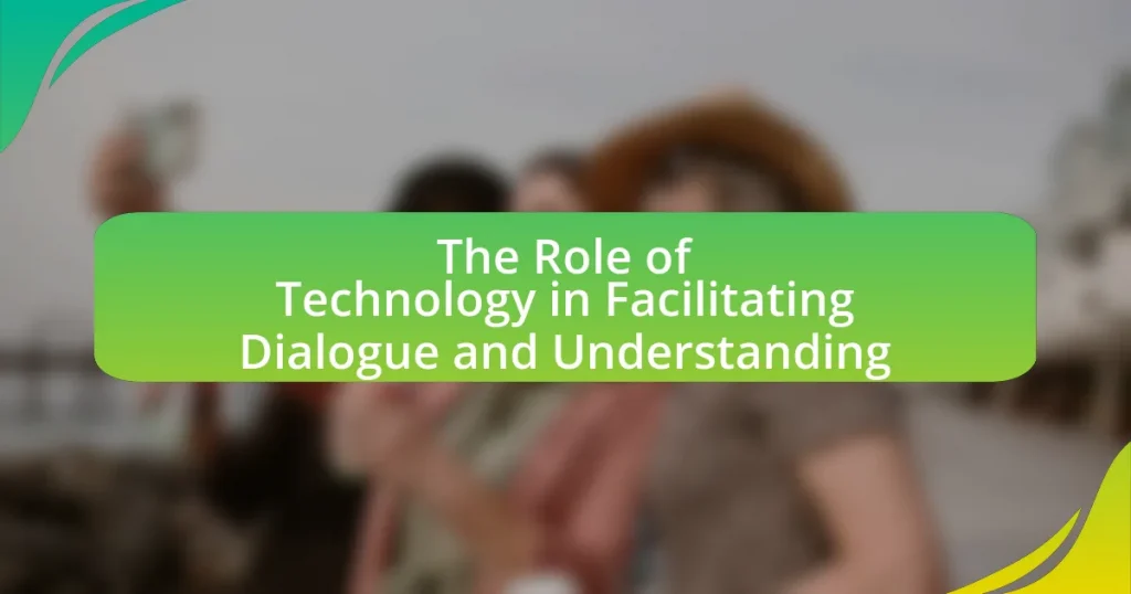 The Role of Technology in Facilitating Dialogue and Understanding