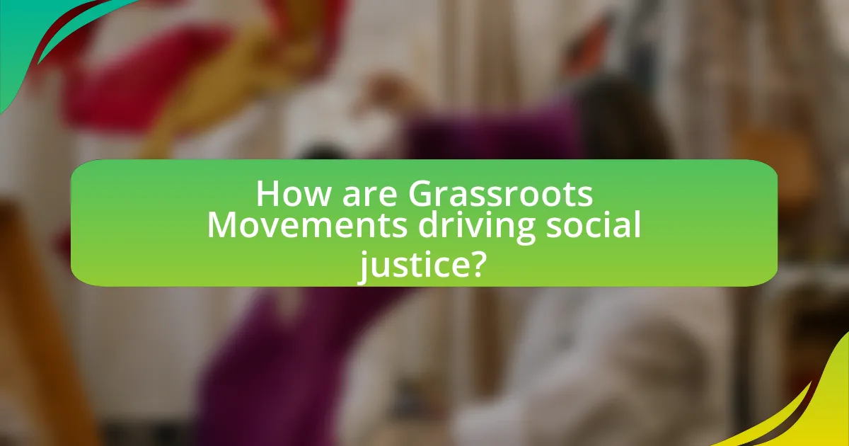 How are Grassroots Movements driving social justice?