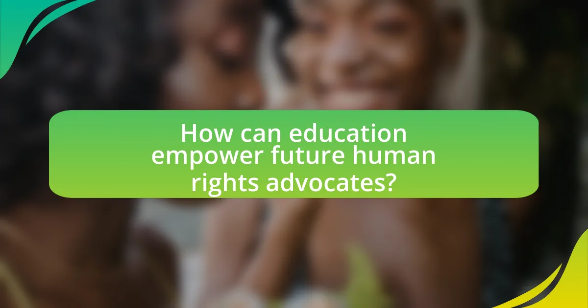 How can education empower future human rights advocates?