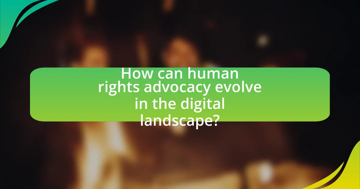 How can human rights advocacy evolve in the digital landscape?