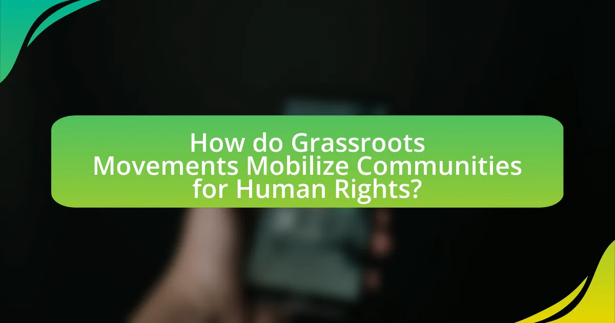 How do Grassroots Movements Mobilize Communities for Human Rights?