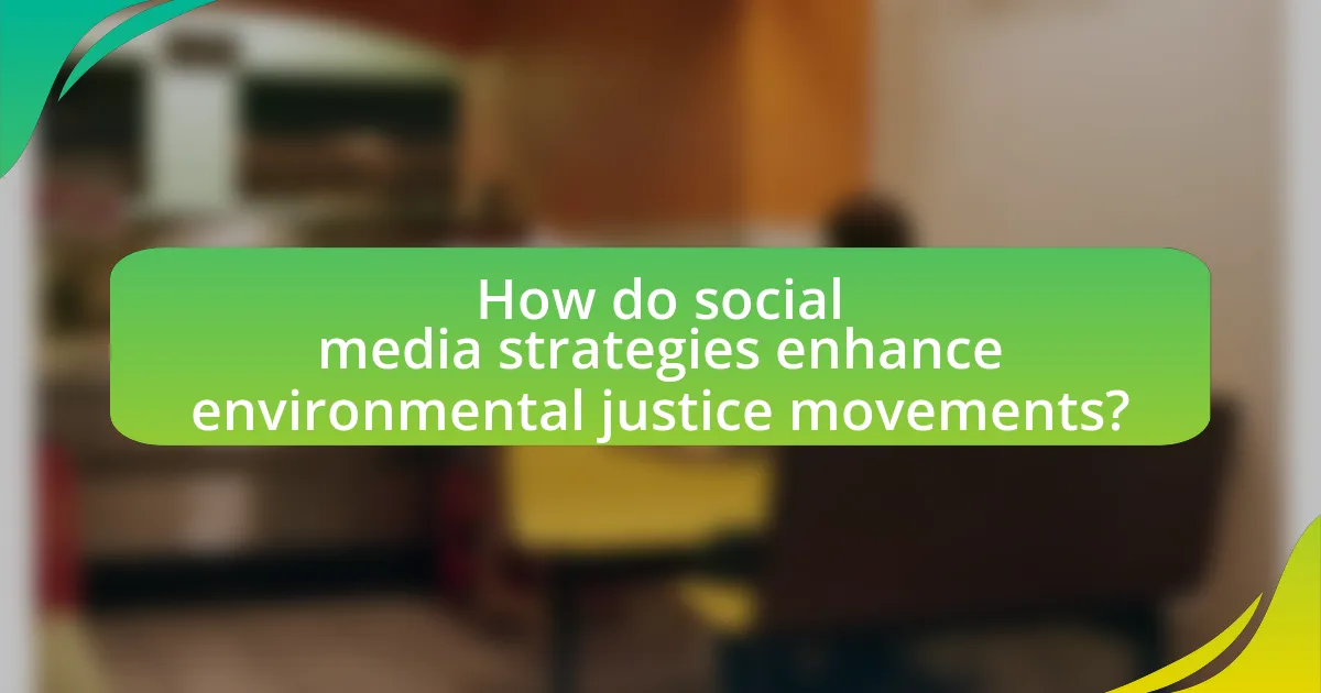 How do social media strategies enhance environmental justice movements?