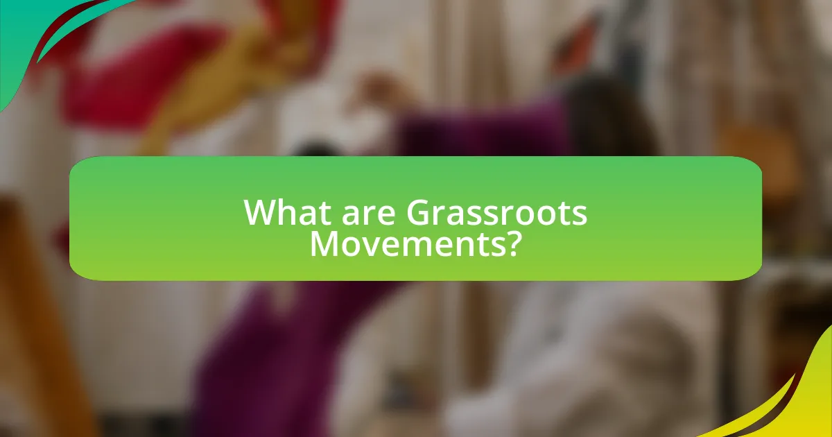 What are Grassroots Movements?