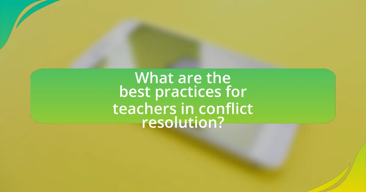 What are the best practices for teachers in conflict resolution?