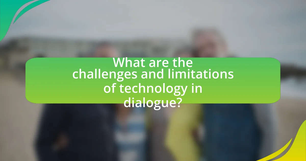 What are the challenges and limitations of technology in dialogue?