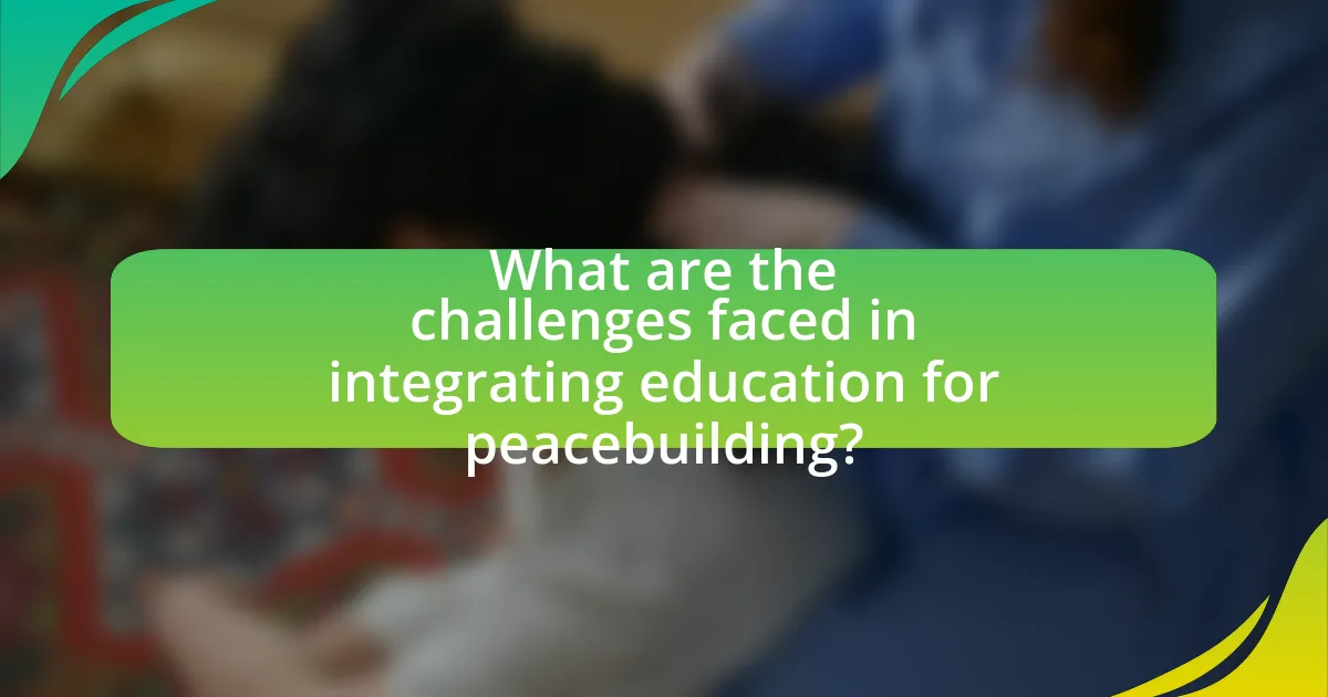 What are the challenges faced in integrating education for peacebuilding?
