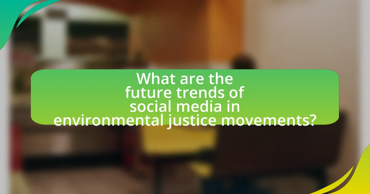 What are the future trends of social media in environmental justice movements?