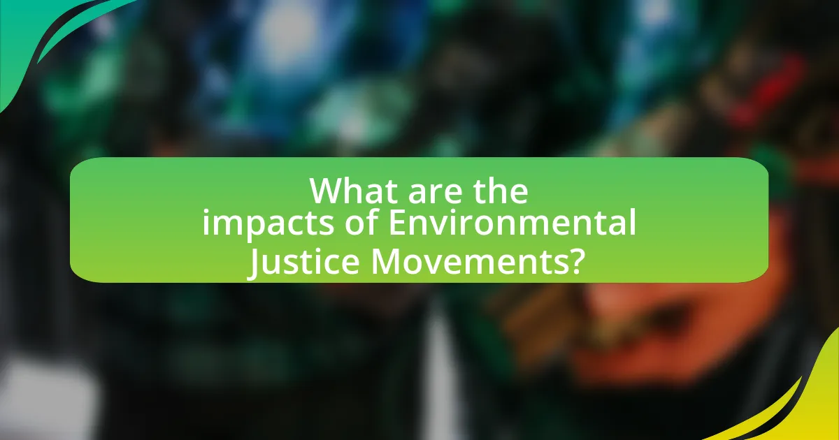What are the impacts of Environmental Justice Movements?