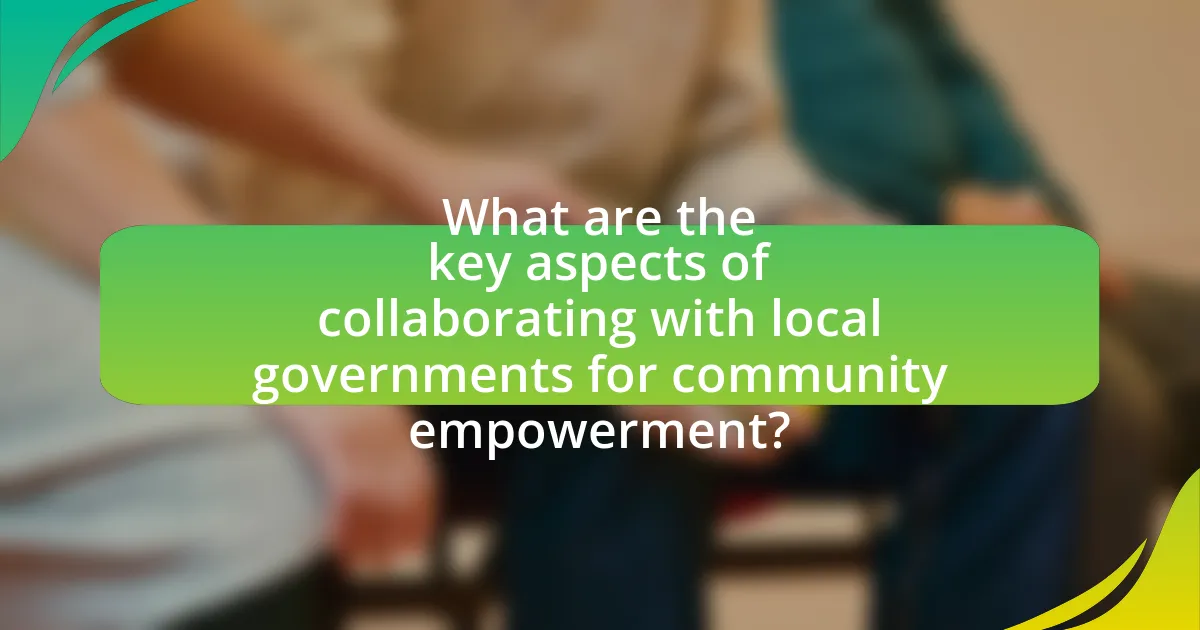 What are the key aspects of collaborating with local governments for community empowerment?