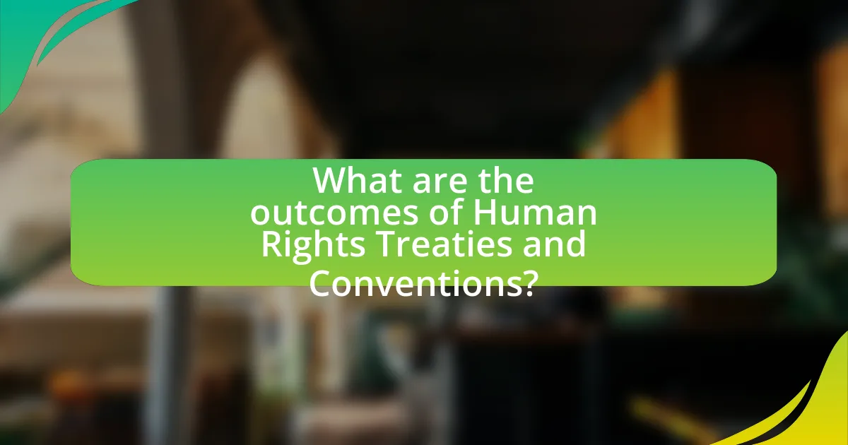 What are the outcomes of Human Rights Treaties and Conventions?