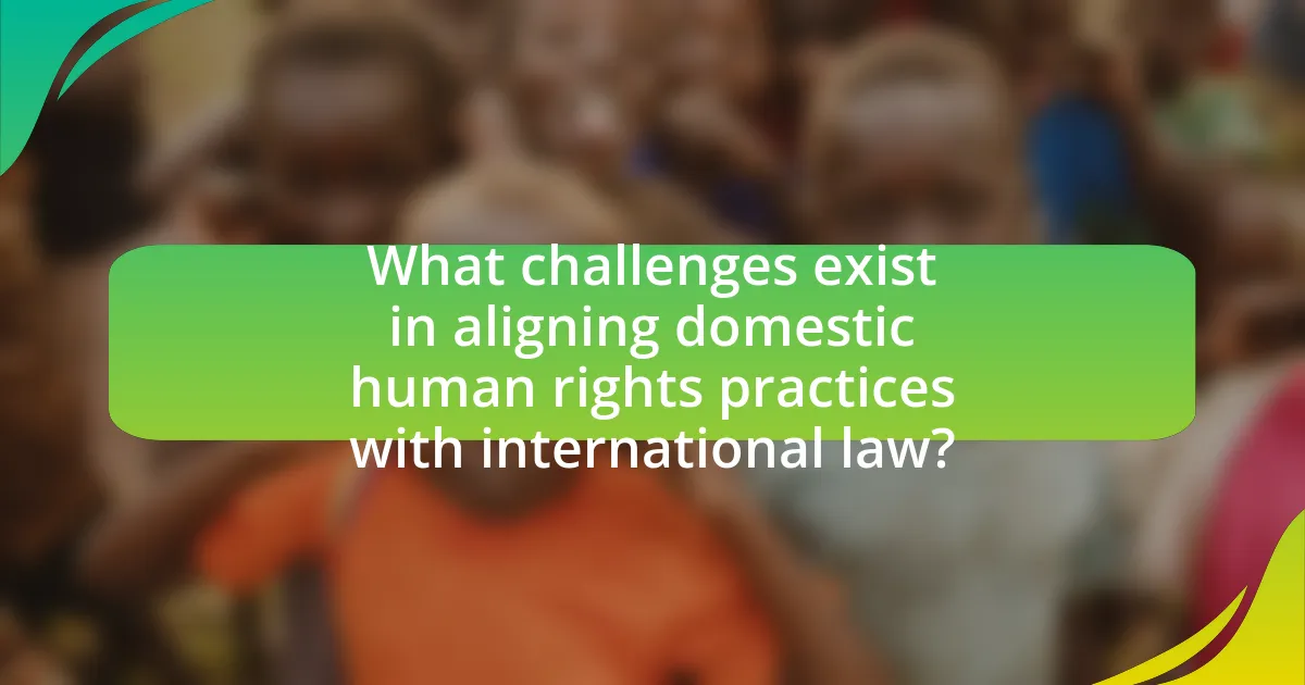 What challenges exist in aligning domestic human rights practices with international law?