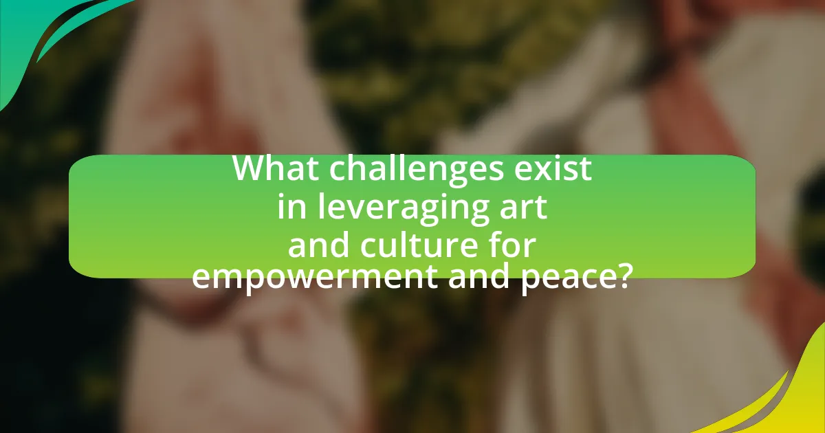 What challenges exist in leveraging art and culture for empowerment and peace?