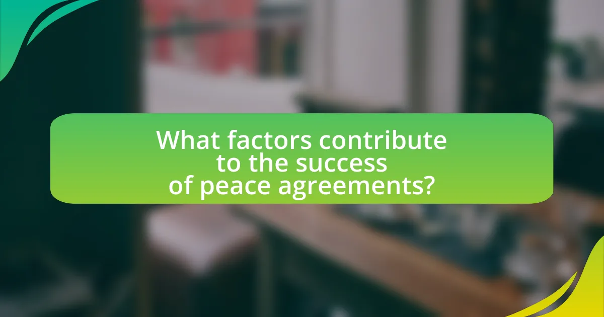 What factors contribute to the success of peace agreements?