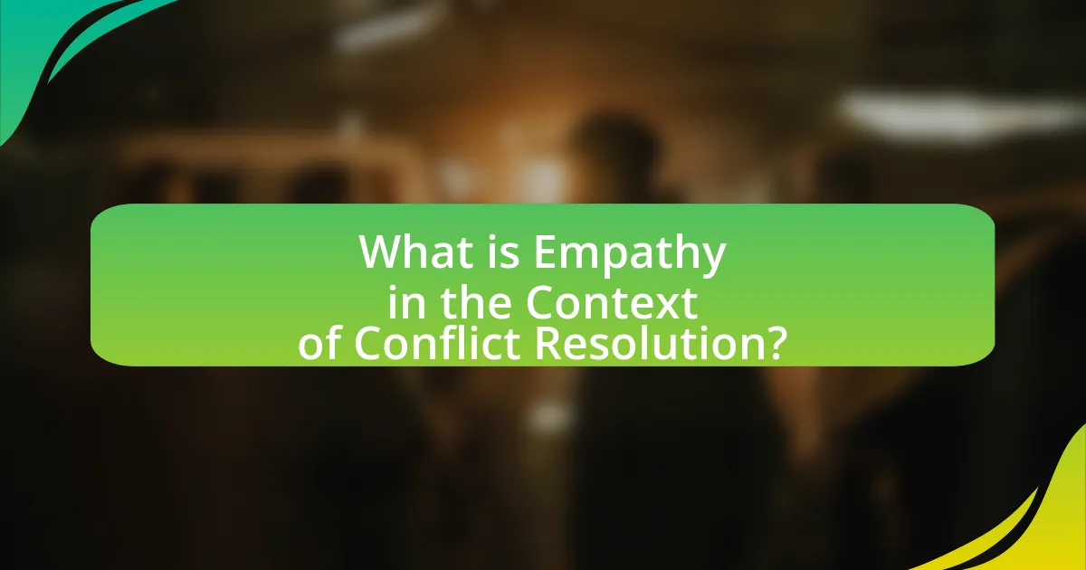 What is Empathy in the Context of Conflict Resolution?