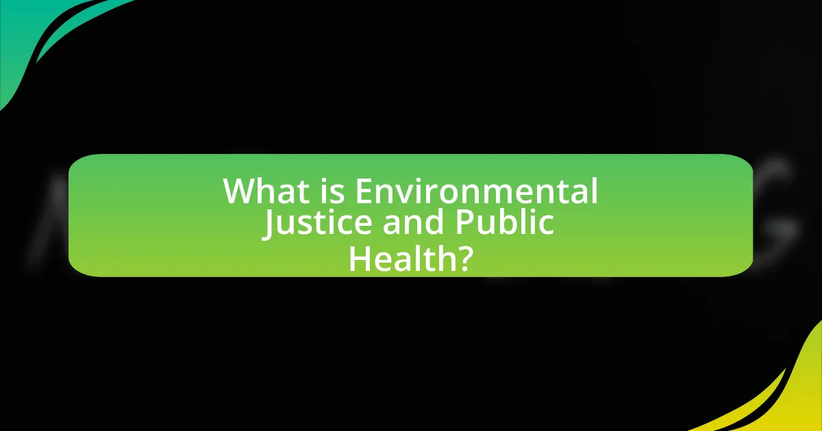 What is Environmental Justice and Public Health?