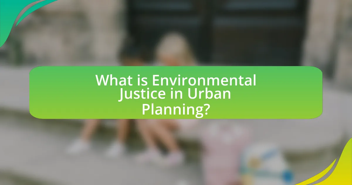 What is Environmental Justice in Urban Planning?