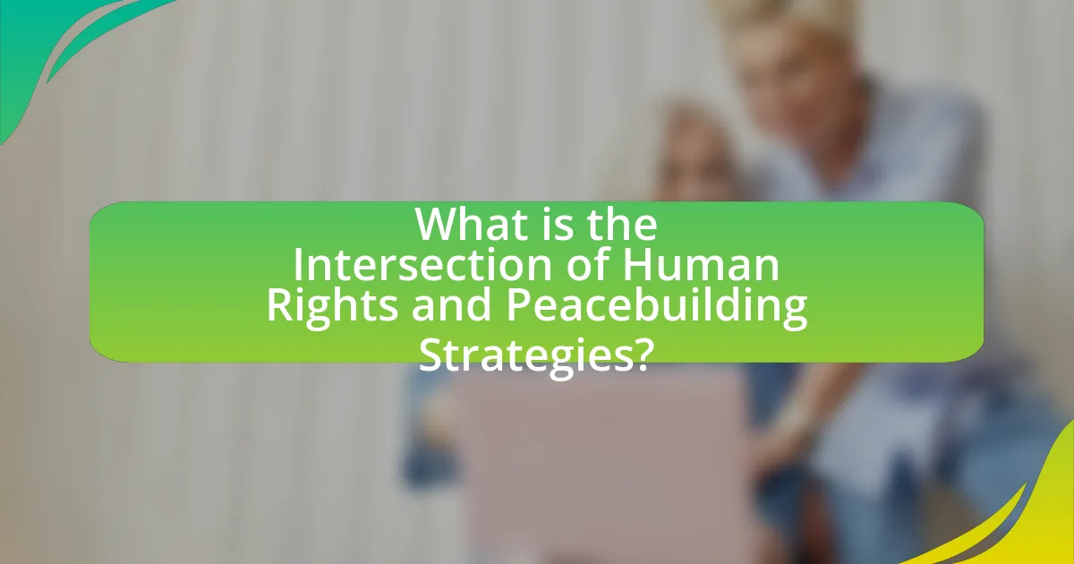 What is the Intersection of Human Rights and Peacebuilding Strategies?
