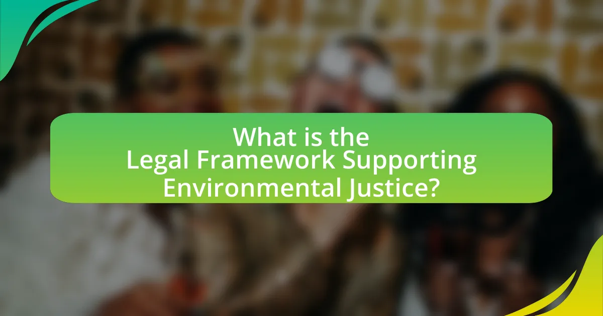 What is the Legal Framework Supporting Environmental Justice?