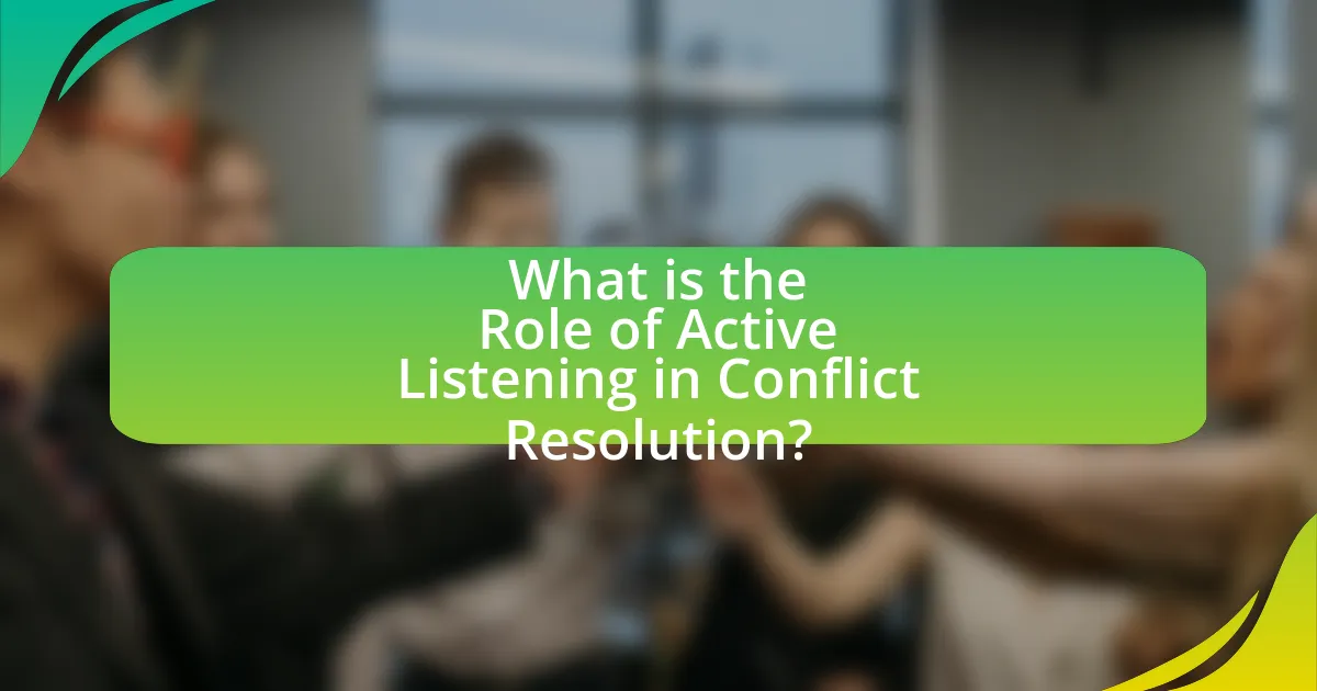 What is the Role of Active Listening in Conflict Resolution?