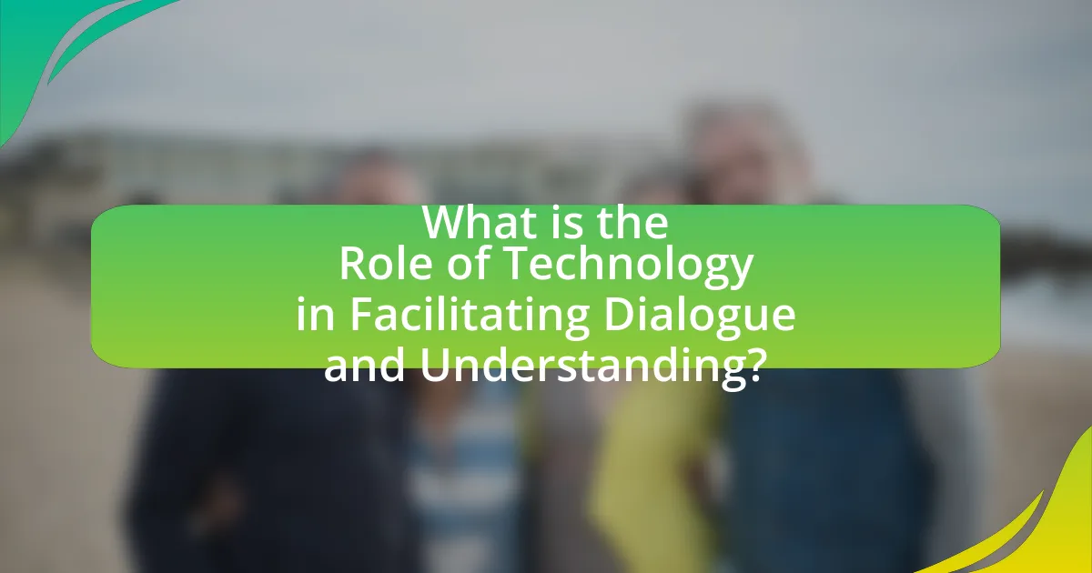 What is the Role of Technology in Facilitating Dialogue and Understanding?