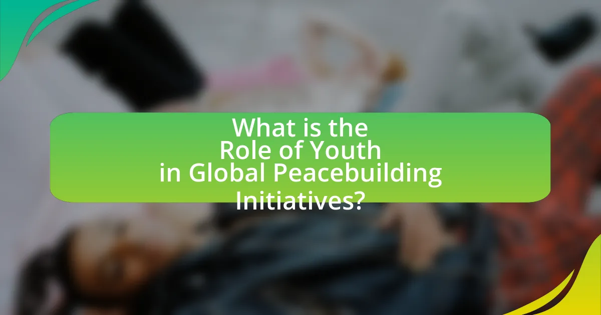 What is the Role of Youth in Global Peacebuilding Initiatives?