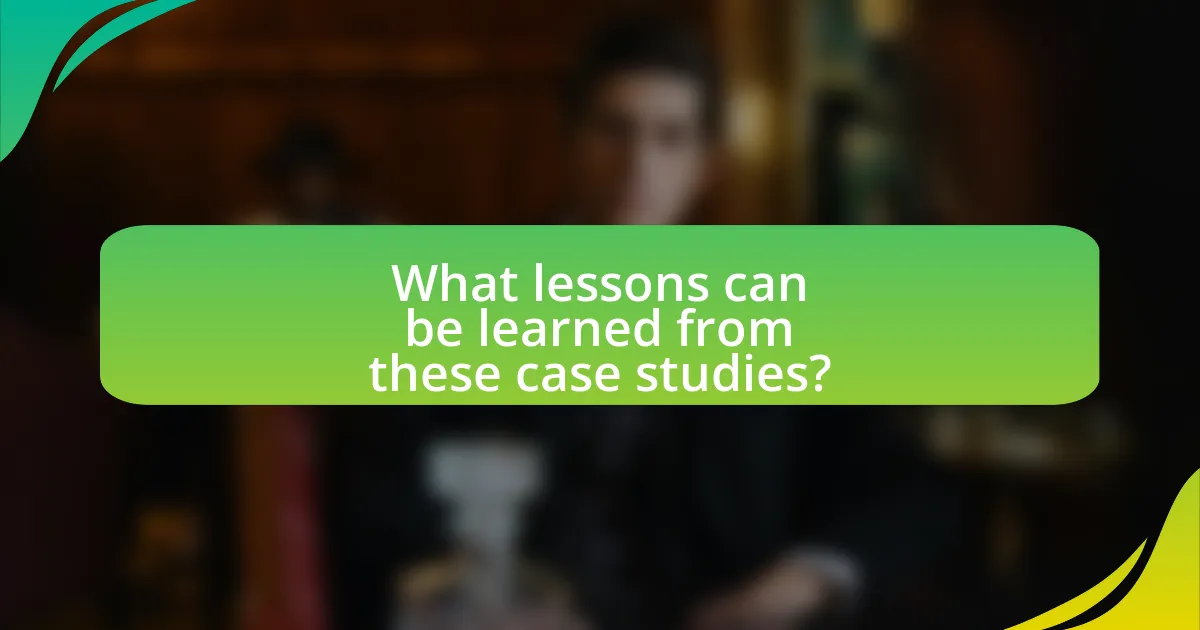 What lessons can be learned from these case studies?