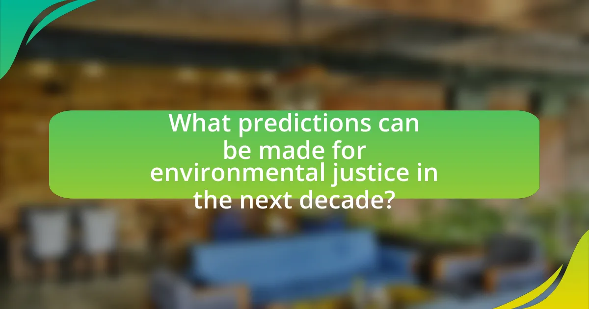 What predictions can be made for environmental justice in the next decade?