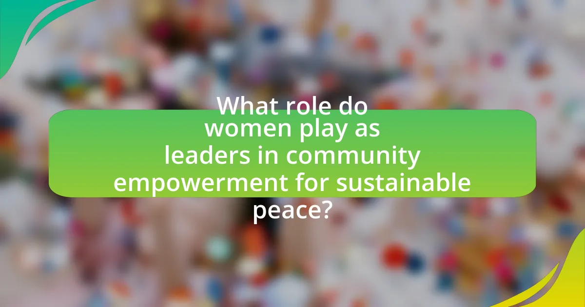 What role do women play as leaders in community empowerment for sustainable peace?
