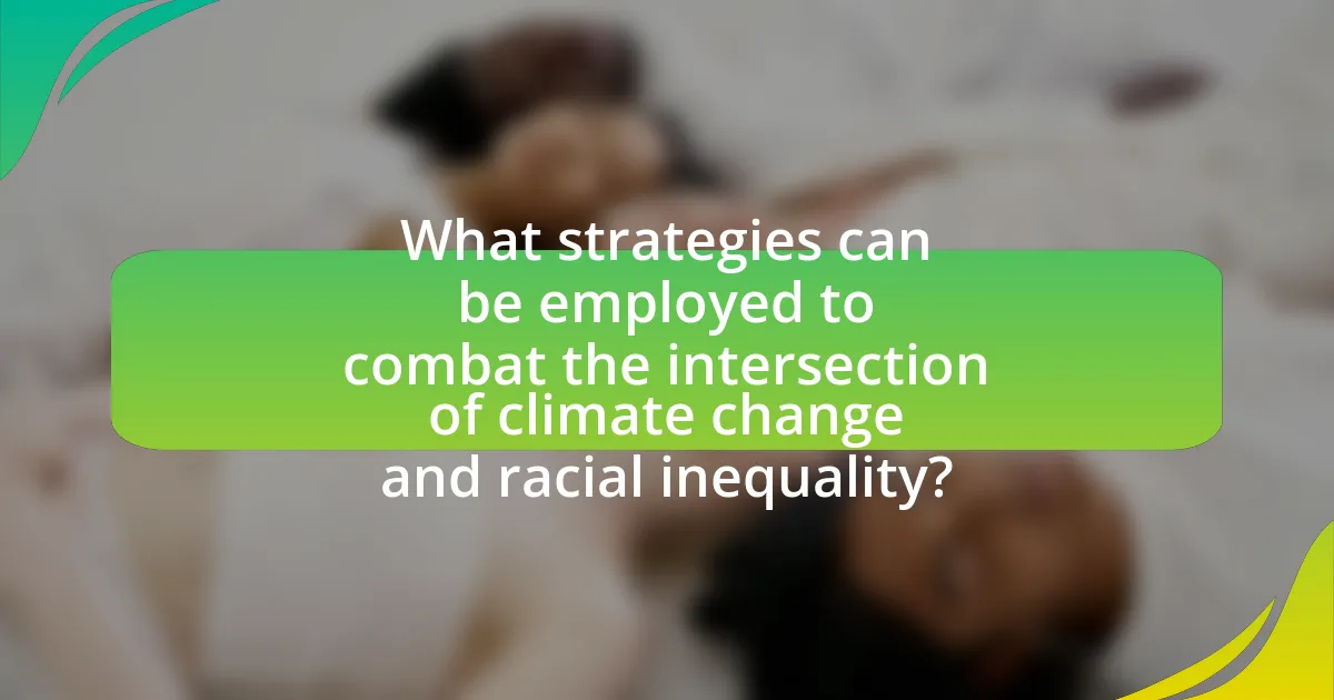 What strategies can be employed to combat the intersection of climate change and racial inequality?