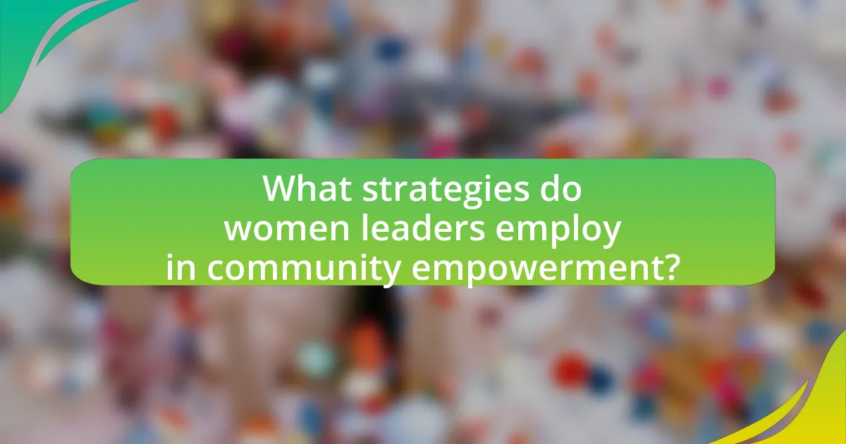 What strategies do women leaders employ in community empowerment?